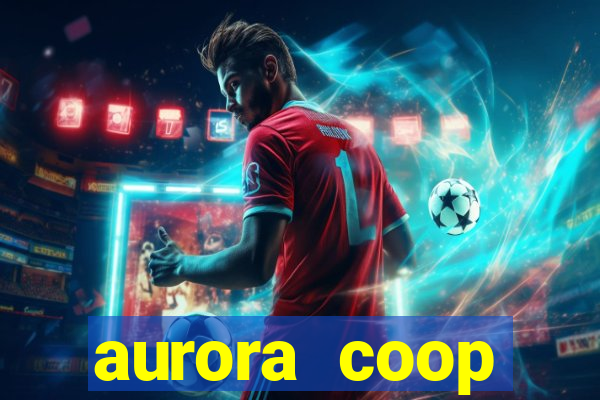 aurora coop trabalhe conosco